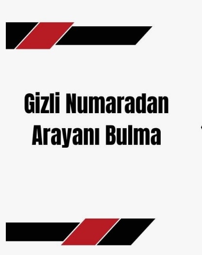 gizli numaradan arayan kişiyi bulma